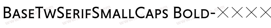 BaseTwSerifSmallCaps Bold字体转换